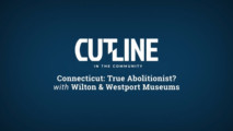 Cutline in the Community, Connecticut: True Abolitionist?