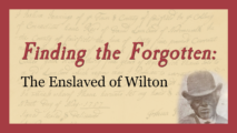 Finding the Forgotten: The Enslaved of Wilton