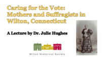 Caring for the Vote: Mothers and Suffragists in Wilton, Connecticut